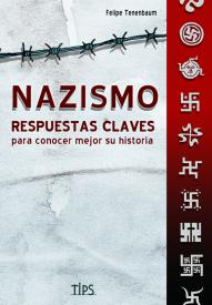 Nazismo. Respuestas claves para conocer mejor su historia. Tenenbaum, Felipe